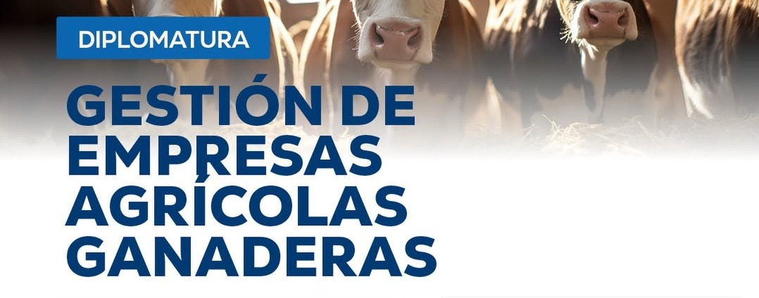 SEGUNDA EDICIÓN DE LA DIPLOMATURA UNIVERSITARIA EN GESTIÓN DE EMPRESAS AGRÍCOLAS GANADERAS